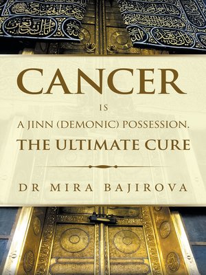 cover image of Cancer Is a Jinn (Demonic) Possession. the Ultimate Cure